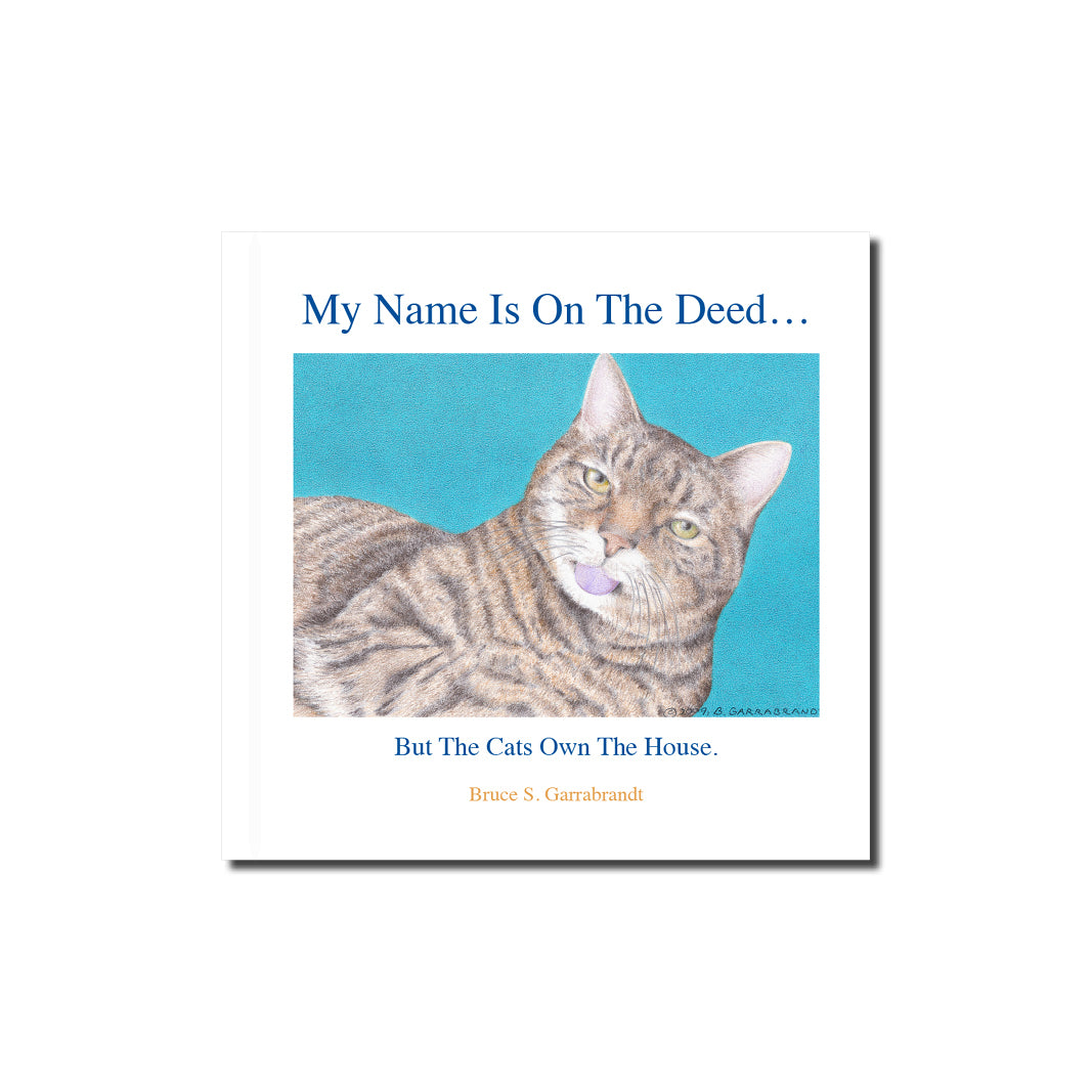 My Name Is On The Deed...But The Cats Own The House