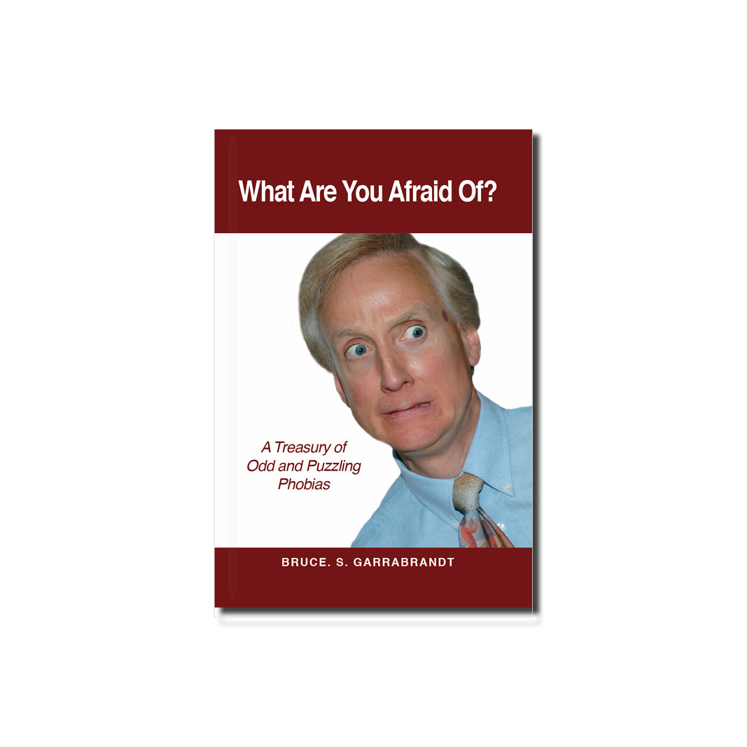 What Are You Afraid Of? (A Treasury of Odd and Puzzling Phobias)