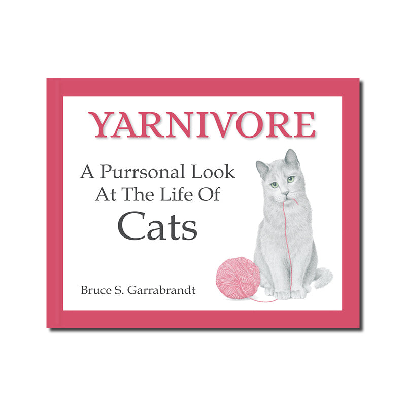 Yarnivore (A Purrsonal Look At The Life Of Cats)